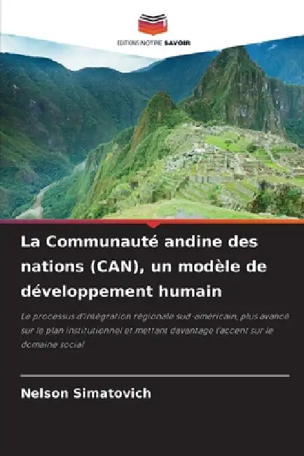 La Communauté andine des nations (CAN), un modèle de développement humain by Nelson Simatovich