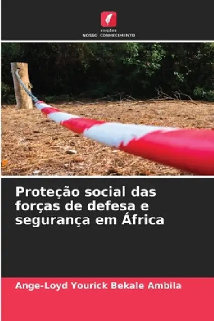 Proteção social das forças de defesa e segurança em África by Ange-Loyd Yourick Bekale Ambila