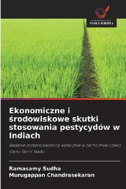 Ekonomiczne i środowiskowe skutki stosowania pestycydów w Indiach by Ramasamy Sudha, Murugappan Chandrasekaran