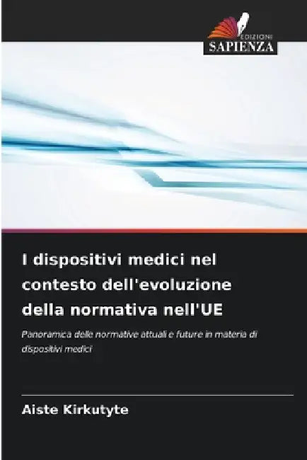 I dispositivi medici nel contesto dell'evoluzione della normativa nell'UE by Aiste Kirkutyte