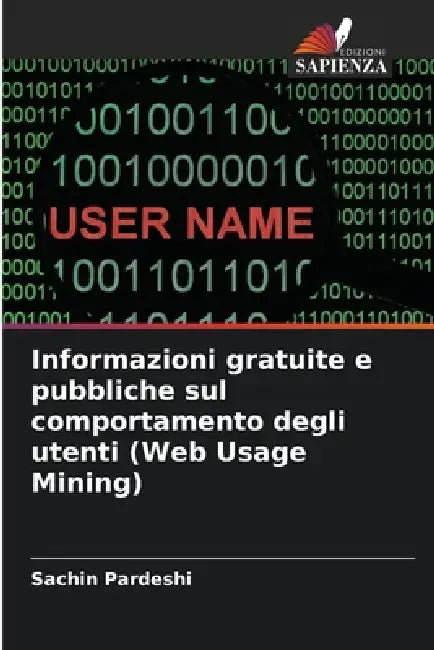 Informazioni gratuite e pubbliche sul comportamento degli utenti (Web Usage Mining) by Sachin Pardeshi