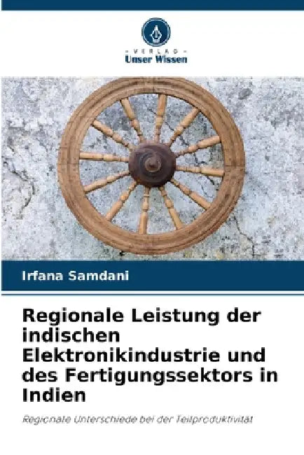 Regionale Leistung der indischen Elektronikindustrie und des Fertigungssektors in Indien by Irfana Samdani