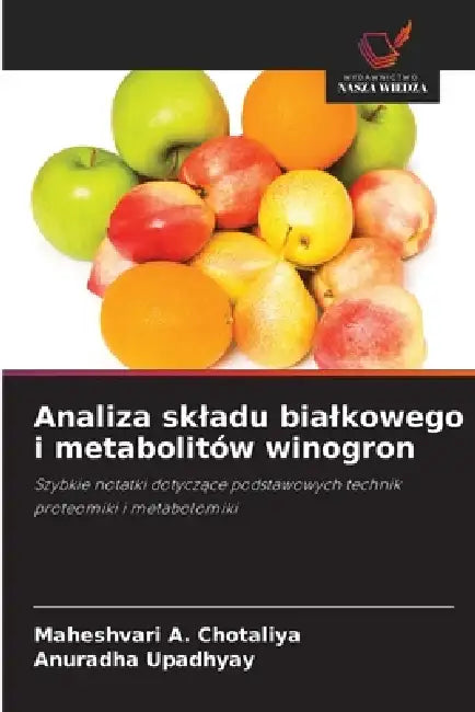 Analiza skladu bialkowego i metabolitów winogron by Maheshvari A. Chotaliya, Anuradha Upadhyay