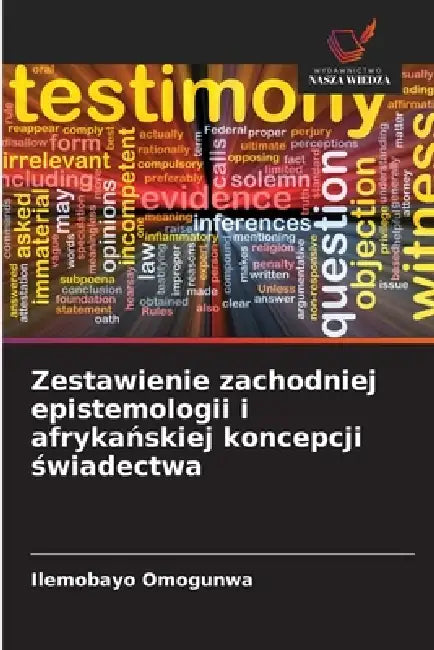 Zestawienie zachodniej epistemologii i afrykańskiej koncepcji świadectwa by Ilemobayo Omogunwa