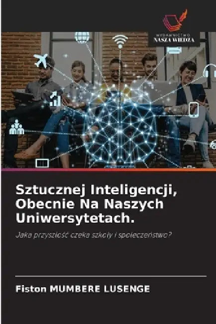Sztucznej Inteligencji, Obecnie Na Naszych Uniwersytetach. by Fiston Mumbere Lusenge