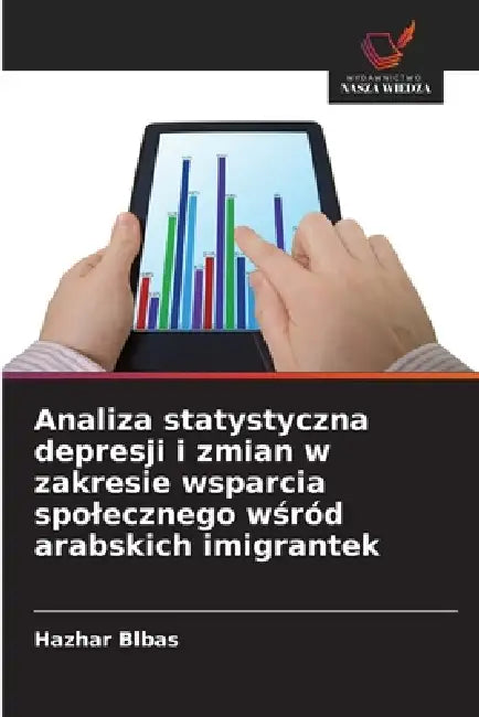 Analiza statystyczna depresji i zmian w zakresie wsparcia spolecznego wśród arabskich imigrantek by Hazhar Blbas