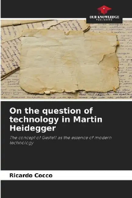 On the question of technology in Martin Heidegger by Ricardo Cocco