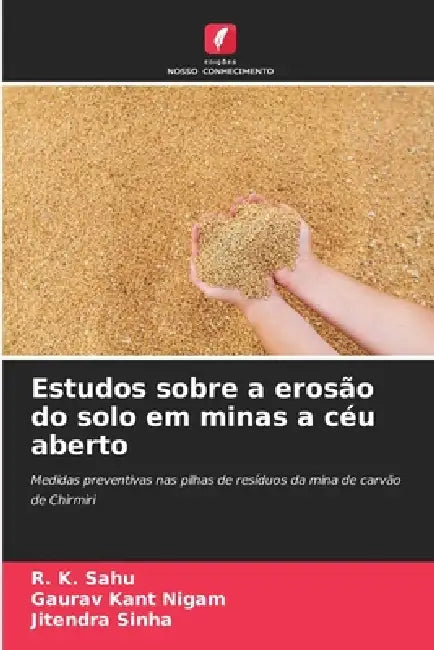 Estudos sobre a erosão do solo em minas a céu aberto by R. K. Sahu, Gaurav Kant Nigam, Jitendra Sinha