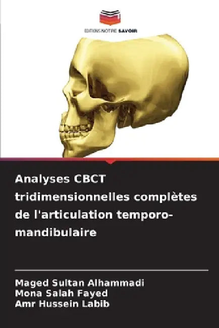 Analyses CBCT tridimensionnelles complètes de l'articulation temporo-mandibulaire by Maged Sultan Alhammadi, Mona Salah Fayed, Amr Hussein Labib