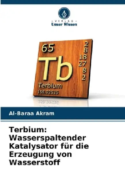 Terbium: Wasserspaltender Katalysator für die Erzeugung von Wasserstoff by Al-Baraa Akram