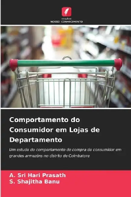 Comportamento do Consumidor em Lojas de Departamento by A. Sri Hari Prasath, S. Shajitha Banu