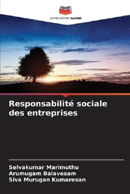 Responsabilité sociale des entreprises by Selvakumar Marimuthu, Arumugam Balavesam, Siva Murugan Kumaresan
