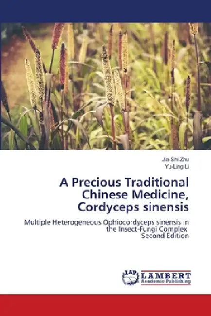 A Precious Traditional Chinese Medicine, Cordyceps sinensis by Jia-Shi Zhu, Yu-Ling Li