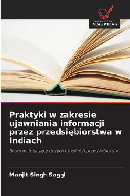 Praktyki w zakresie ujawniania informacji przez przedsiębiorstwa w Indiach by Manjit Singh Saggi