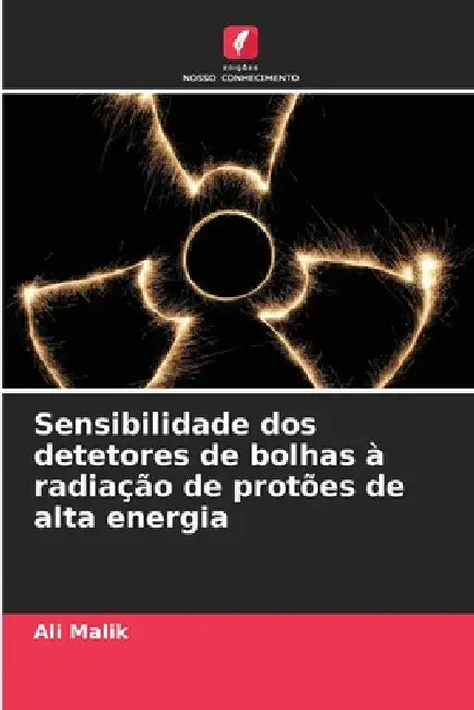 Sensibilidade dos detetores de bolhas à radiação de protões de alta energia by Ali Malik