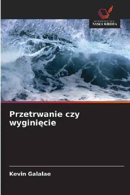 Przetrwanie czy wyginięcie by Kevin Galalae