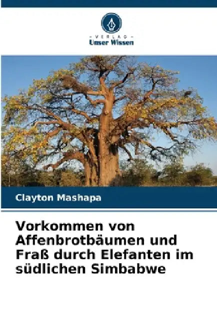 Vorkommen von Affenbrotbäumen und Fraß durch Elefanten im südlichen Simbabwe by Clayton Mashapa