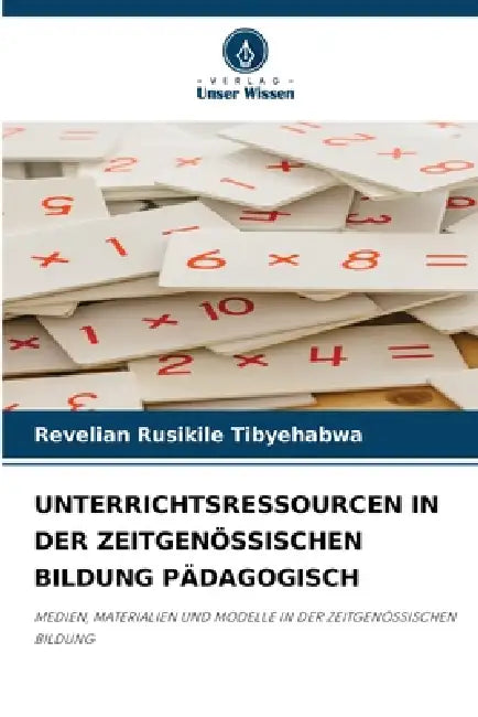 Unterrichtsressourcen in Der Zeitgenössischen Bildung Pädagogisch by Revelian Rusikile Tibyehabwa