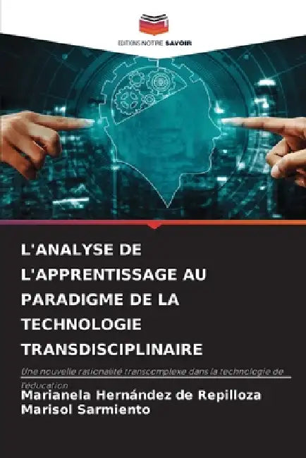 L'Analyse de l'Apprentissage Au Paradigme de la Technologie Transdisciplinaire by Marianela Hernández de Repilloza, Marisol Sarmiento