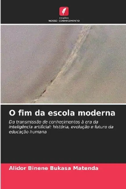 O fim da escola moderna by Alidor Binene Bukasa Matenda