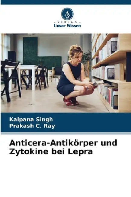Anticera-Antikörper und Zytokine bei Lepra by Kalpana Singh, Prakash C. Ray