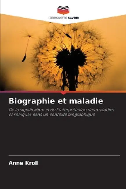 Biographie et maladie by Anne Kroll