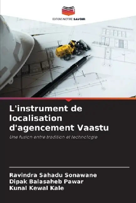 L'instrument de localisation d'agencement Vaastu by Ravindra Sahadu Sonawane, Dipak Balasaheb Pawar, Kunal Kewal Kale