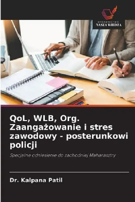 QoL, WLB, Org. Zaangażowanie i stres zawodowy - posterunkowi policji by Kalpana Patil