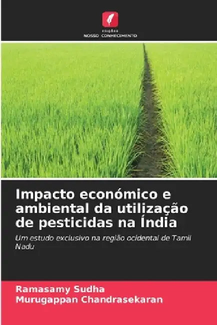Impacto económico e ambiental da utilização de pesticidas na Índia by Ramasamy Sudha, Murugappan Chandrasekaran