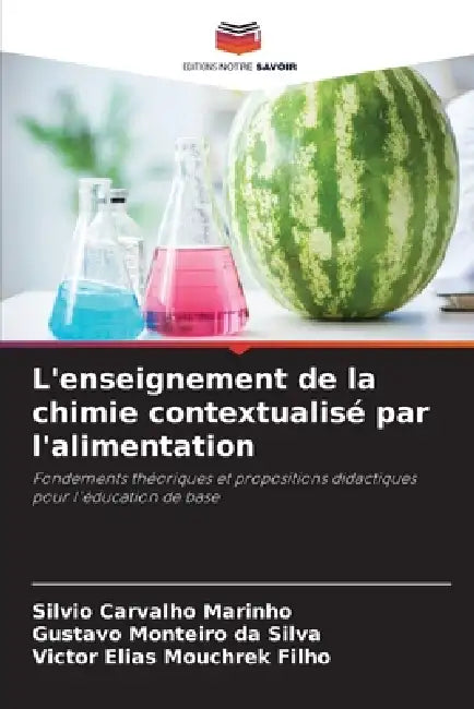 L'enseignement de la chimie contextualisé par l'alimentation by Silvio Carvalho Marinho, Gustavo Monteiro Da Silva, Victor Elias Mouchrek Filho