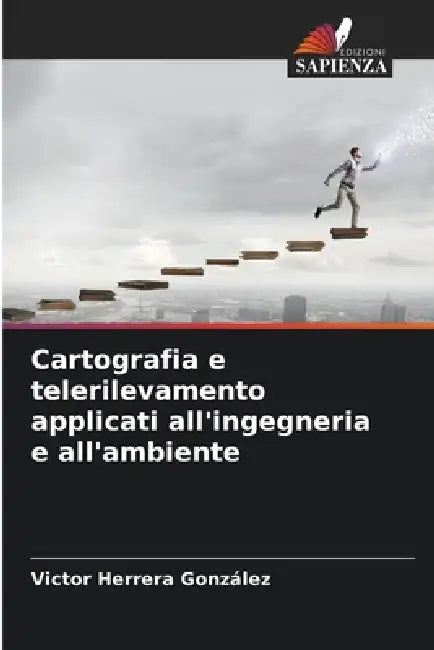 Cartografia e telerilevamento applicati all'ingegneria e all'ambiente by Victor Herrera González