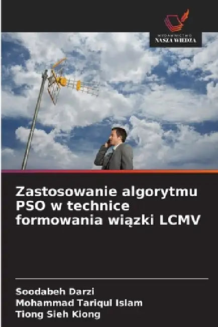 Zastosowanie algorytmu PSO w technice formowania wiązki LCMV by Soodabeh Darzi, Mohammad Tariqul Islam, Tiong Sieh Kiong