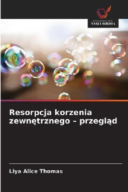 Resorpcja korzenia zewnętrznego - przegląd by Liya Alice Thomas