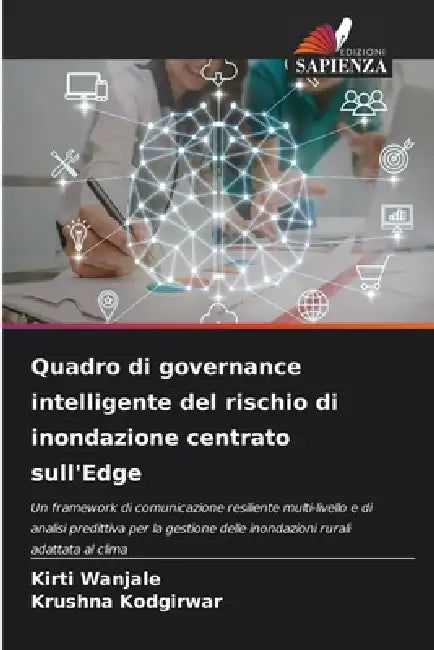 Quadro di governance intelligente del rischio di inondazione centrato sull'Edge by Kirti Wanjale, Krushna Kodgirwar
