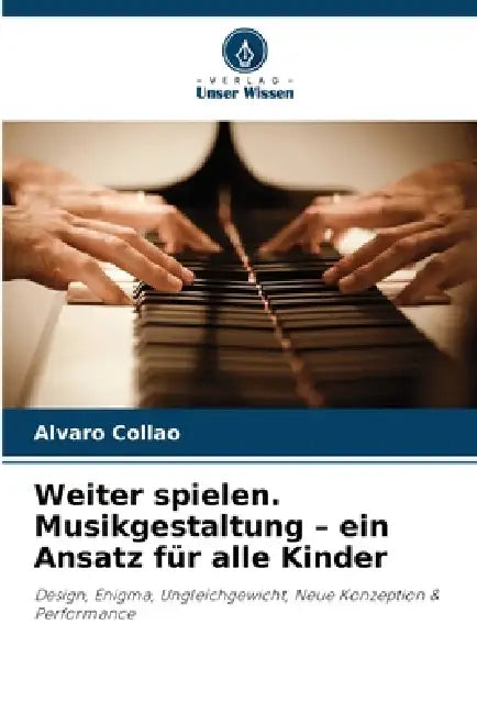 Weiter spielen. Musikgestaltung - ein Ansatz für alle Kinder by Alvaro Collao