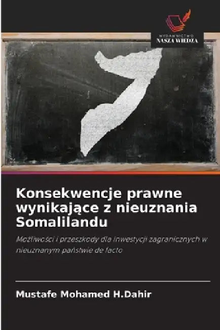 Konsekwencje prawne wynikające z nieuznania Somalilandu by Mustafe Mohamed H. Dahir