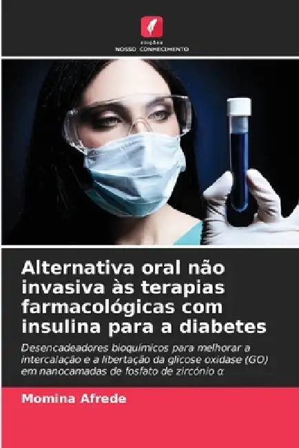 Alternativa oral não invasiva às terapias farmacológicas com insulina para a diabetes by Momina Afrede