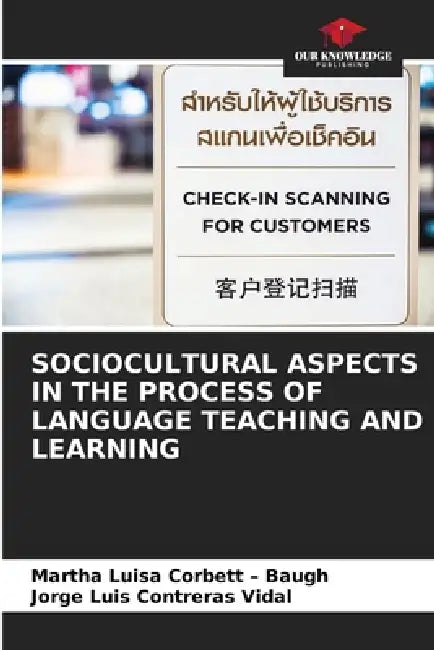 Sociocultural Aspects in the Process of Language Teaching and Learning by Martha Luisa Corbett -. Baugh, Jorge Luis Contreras Vidal