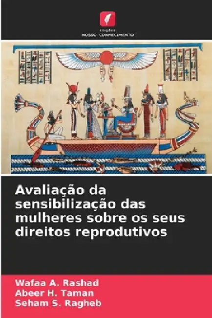 Avaliação da sensibilização das mulheres sobre os seus direitos reprodutivos by Wafaa A. Rashad, Abeer H. Taman, Seham S. Ragheb