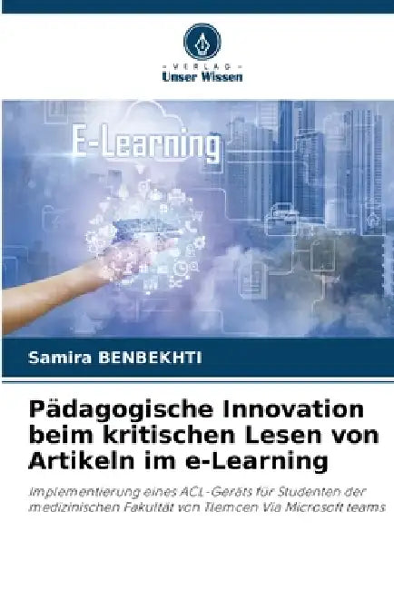 Pädagogische Innovation beim kritischen Lesen von Artikeln im e-Learning by Samira Benbekhti
