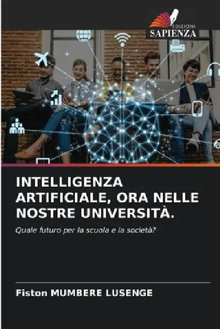 Intelligenza Artificiale, Ora Nelle Nostre Università. by Fiston Mumbere Lusenge