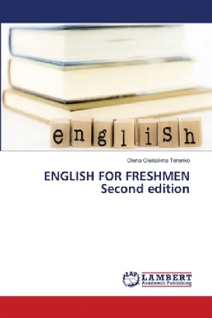 ENGLISH FOR FRESHMEN Second edition by Olena Oleksiivna Terenko