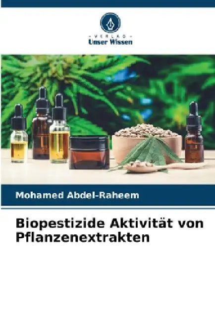 Biopestizide Aktivität von Pflanzenextrakten by Mohamed Abdel-Raheem