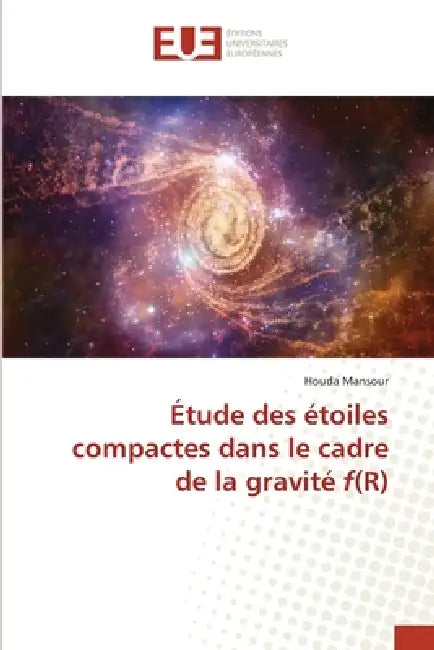 Étude des étoiles compactes dans le cadre de la gravité f(R) by Houda Mansour
