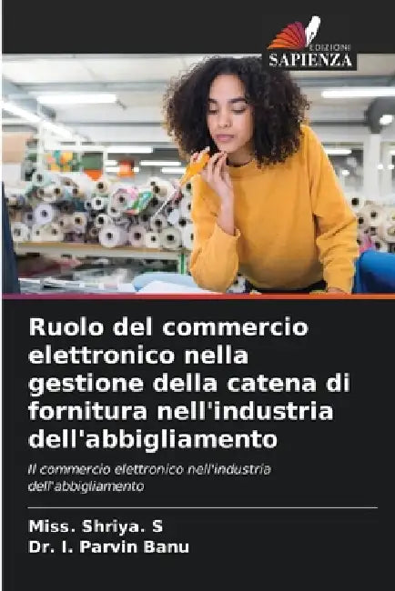Ruolo del commercio elettronico nella gestione della catena di fornitura nell'industria dell'abbigliamento by Miss Shriya S, I. Parvin Banu