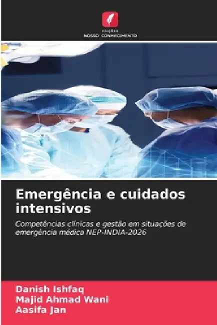 Emergência e cuidados intensivos by Danish Ishfaq, Majid Ahmad Wani, Aasifa Jan