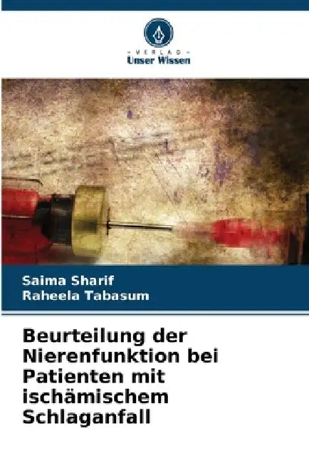 Beurteilung der Nierenfunktion bei Patienten mit ischämischem Schlaganfall by Saima Sharif, Raheela Tabasum