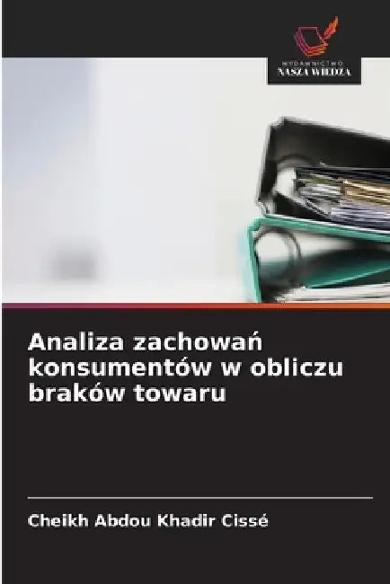 Analiza zachowań konsumentów w obliczu braków towaru by Cheikh Abdou Khadir Cissé