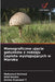 Monograficzne ujęcie gatunków z rodzaju Lepiota występujących w Maroku by Mohamed Haimed, Allal Douira, Amina Ouazzani T.