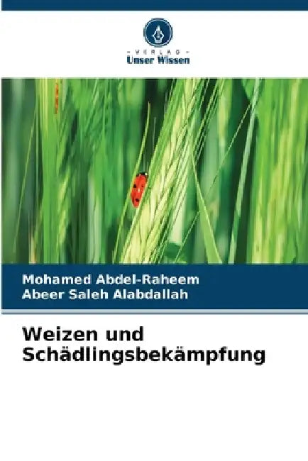 Weizen und Schädlingsbekämpfung by Mohamed Abdel-Raheem, Abeer Saleh Alabdallah